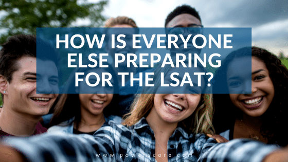 How is Everyone Else Preparing for the LSAT?