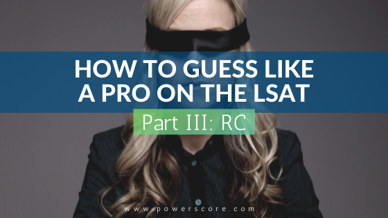 How to Guess Like a Pro on the LSAT Pt 3 Reading Comprehension