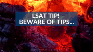 LSAT Tip! Beware of Tips...