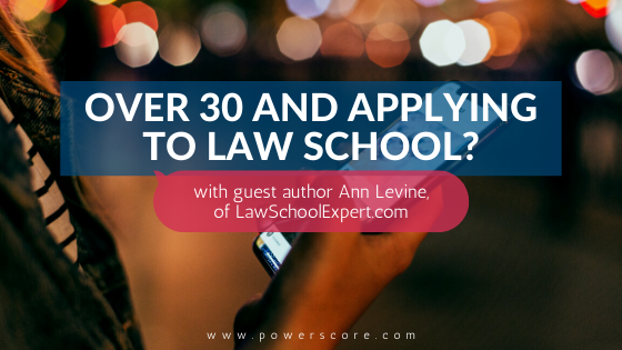 Over 30 and Applying to Law School?