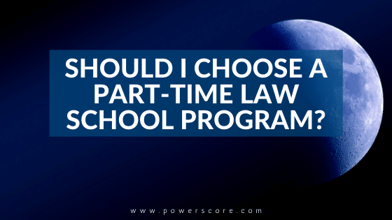 Should I Choose a Part-Time Law School Program? - PowerScore