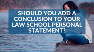 Should You Add a Conclusion to Your Law School Application Personal Statement?