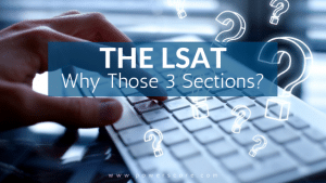 The LSAT: Why Those 3 Sections?