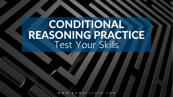 Conditional Reasoning Practice: Test Your Skills