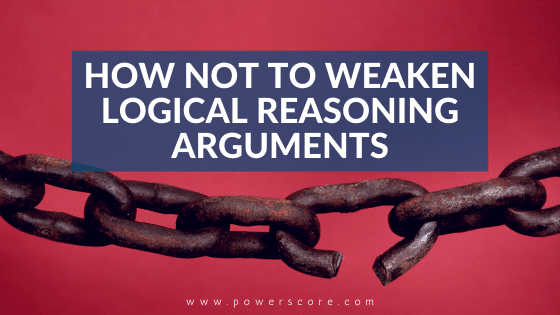 How NOT to Weaken Logical Reasoning Arguments