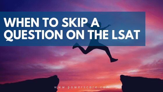 When to Skip a Question on the LSAT