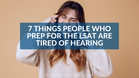 7 Things People Who Prep for the LSAT Are Tired of Hearing