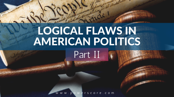 Logical Reasoning Flaws in American Politics Part II