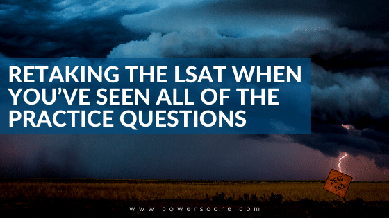 Retaking the LSAT When You've Seen All of the Practice Questions