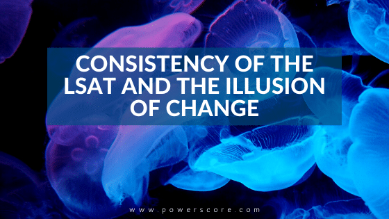 Consistency of the LSAT and the Illusion of Change