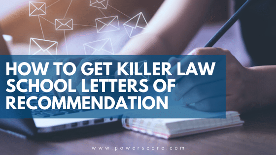 How to Get Killer Law School Letters of Recommendation