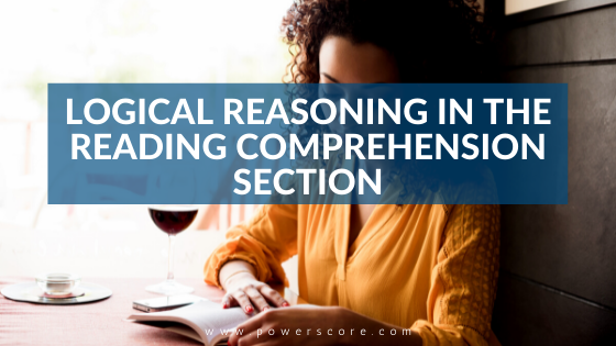 Logical Reasoning in the Reading Comprehension Section