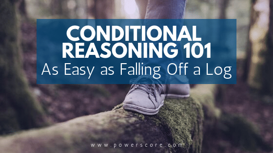Conditional Reasoning 101: As Easy as Falling Off a Log