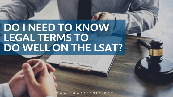 Do I Need to Know Legal Terms to Do Well on the LSAT