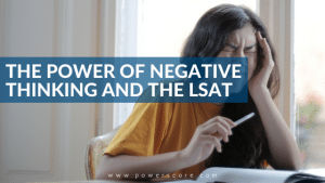 The Power of Negative Thinking and the LSAT