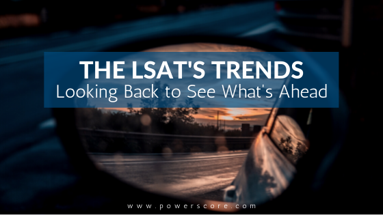 LSAT Trends: Looking Back to See What's Ahead