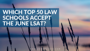 Which Top 50 Law Schools Accept the June LSAT?