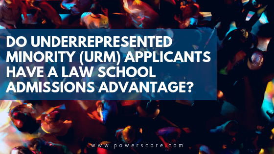 Do Underrepresented Minority (URM) Applicants Have a Law School Admissions Advantage?