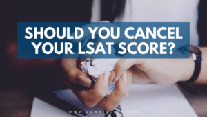 Should You Cancel Your LSAT Score?