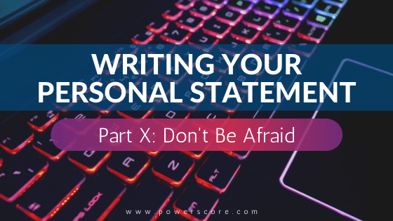 Personal Statement 10, Don't Be Afraid