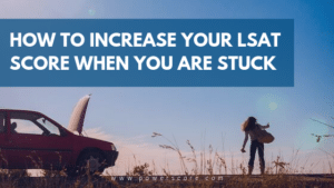 How to Increase Your LSAT Score When You Are Stuck