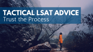 Tactical LSAT Advice Trust the Process