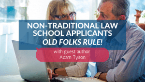 Non-Traditional Law School Applicants: Old Folks Rule!