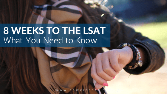 8 Weeks to the LSAT What You Need to Know