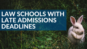 Law Schools With Late Admissions Deadlines