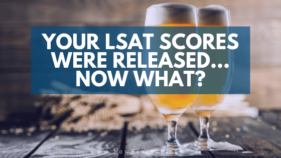 Your LSAT Scores Were Released… Now What?