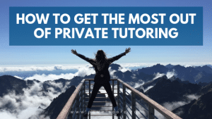 How to Get the Most out of Private Tutoring