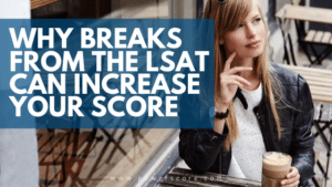 Why Breaks From The LSAT Can Increase Your Score