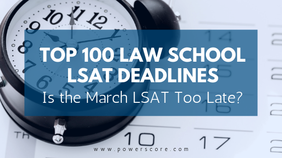 Top 100 Law School Deadlines: Is March - PowerScore