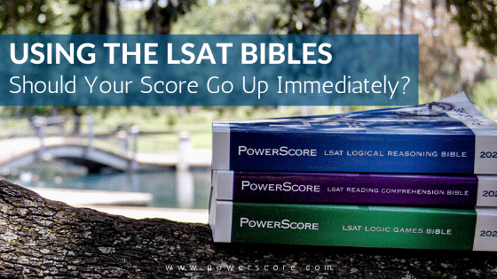 Using the LSAT Bibles: Should Your Score Go Up Immediately?