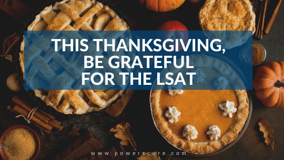 This Thanksgiving Be Grateful for the LSAT