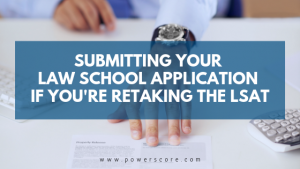 Submitting Your Law School Application if You're Retaking the LSAT