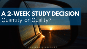 A 2-Week Study Decision: Quantity or Quality?