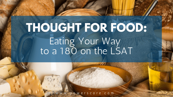 Thought for Food: Eating Your Way to a 180 on the LSAT