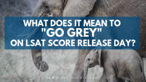 What Does it Mean to Go Grey on LSAT Score Release Day Sq?