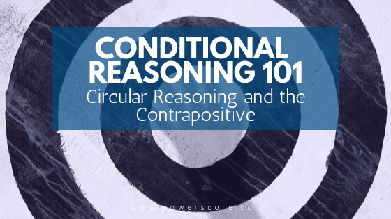 Conditional Reasoning 101: Circular Reasoning and the Contrapositive