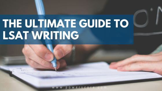 The Ultimate Guide to LSAT Writing