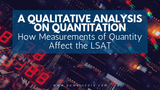A Qualitative Analysis on Quantitation: How Measurements of Quantity Affect the LSAT