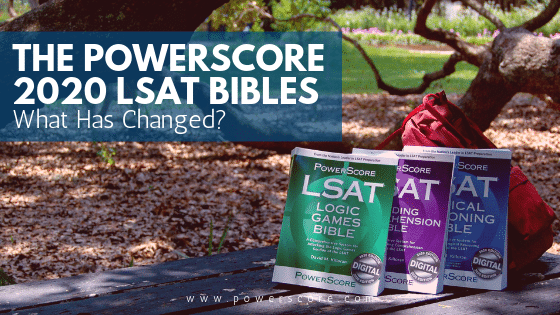 The PowerScore 2020 LSAT Bibles What Has Changed