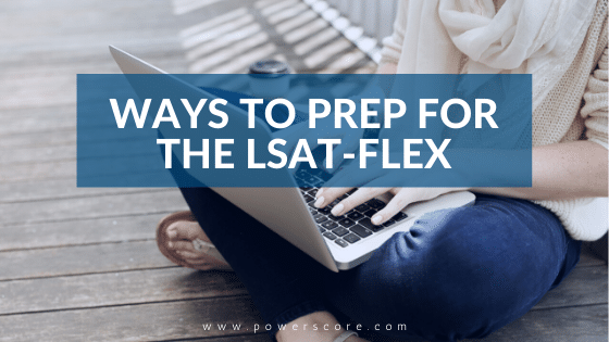 Ways To Prep For The LSAT Flex PowerScore Test Prep