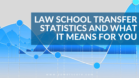 Law School Transfer Statistics and What it Means for You