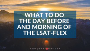 What to Do the Day Before and Morning of the LSAT-Flex