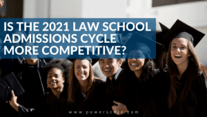 Is the 2021 Law School Admissions Cycle More Competitive?