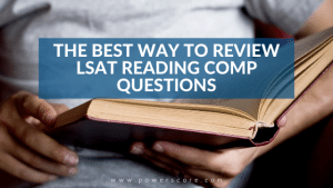 The Best Way to Review LSAT Reading Comprehension Questions