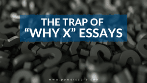 The Trap of “Why X” Essays