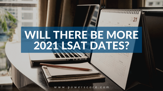 Will There Be More 2021 LSAT Dates?